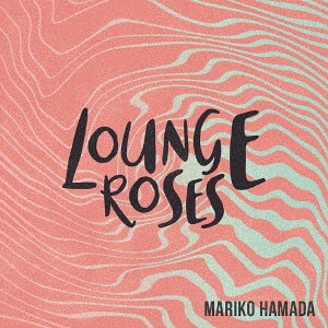 Lounge Roses - Mariko Hamada no Showa Kayo