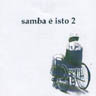 Samba e Isto 2
