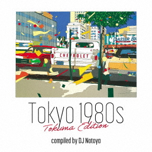 Tokyo 1980s Tokuma Edition, Compiled by DJ Notoya (CD)